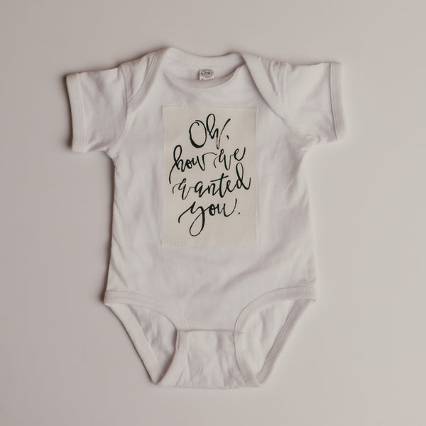 “Oh How We Wanted You” Onesie - WHITE 12M only
