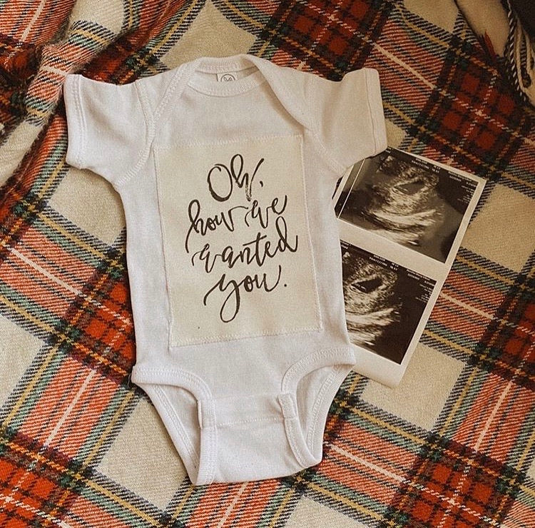 “Oh How We Wanted You” Onesie